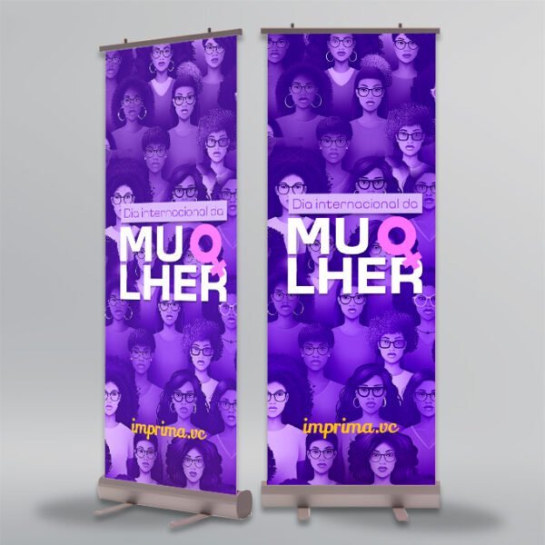 Banner Roll Up - Em Lona - Personalizado | Dia Internacional da Mulher